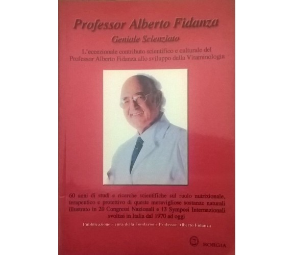 Professor Alberto Fidanza: Geniale Scienziato (Edizioni Borgia 2008) Ca