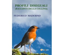 Profili diseguali (Racconti della collina)	 di Federico Maderno,  2019