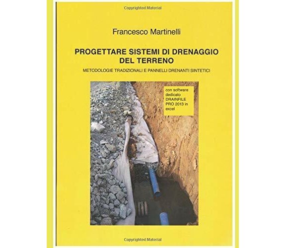 Progettare Sistemi Di Drenaggio Del Terreno di Francesco Martinelli,  2016,  Ind