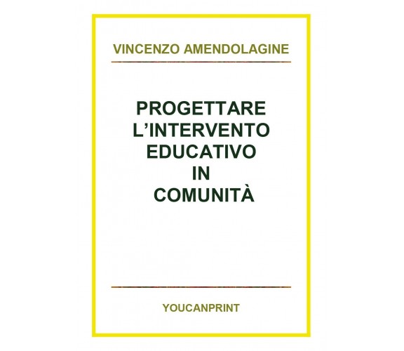 Progettare l’intervento educativo in comunità, Vincenzo Amendolagine,  2018