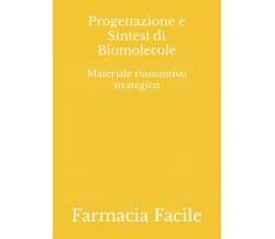 Progettazione e Sintesi di Biomolecole: Materiale riassuntivo strategico di Farm