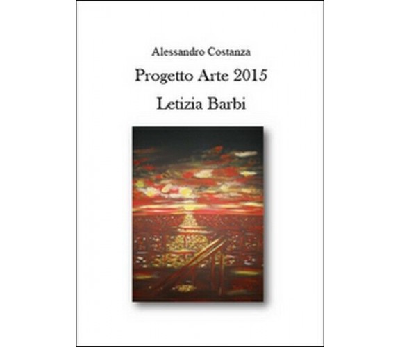 Progetto Arte 2015. Letizia Barbi  di Alessandro Costanza,  2015 -  ER