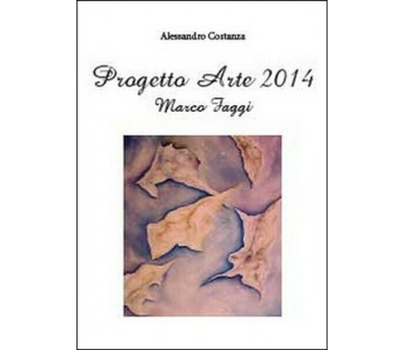 Progetto arte 2014. Marco Faggi  di Alessandro Costanza,  2014 - ER