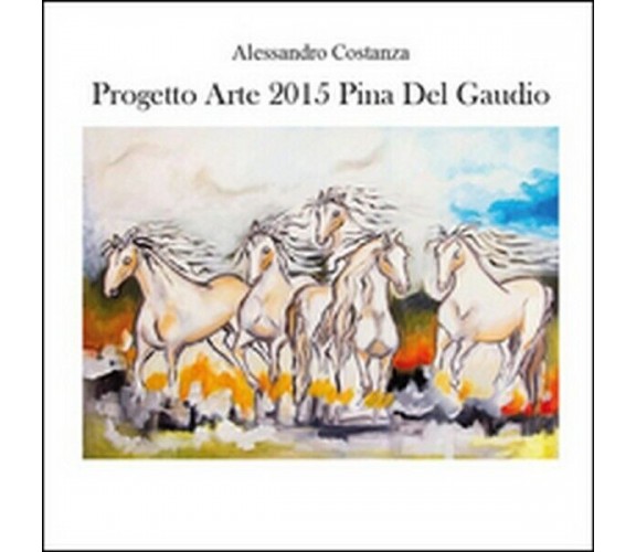 Progetto arte 2015. Pina Del Gaudio  di Alessandro Costanza,  2015 -  ER