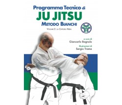 Programma tecnico di Ju Jitsu-Metodo Bianchi - Volume 3-Giancarlo Bagnulo, 2021 