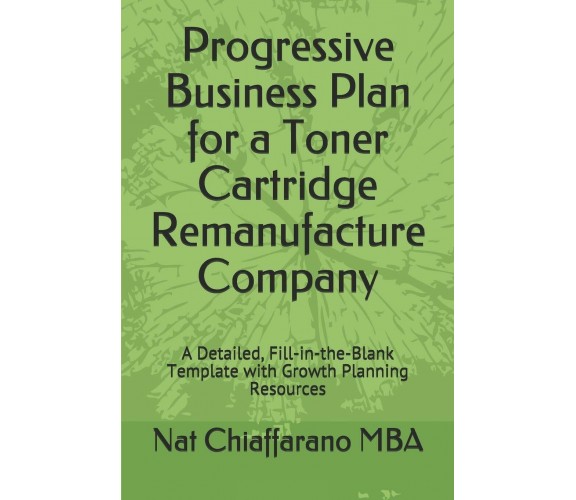 Progressive Business Plan for a Toner Cartridge Remanufacture Company A Detailed