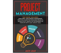 Project Management This Book Includes: Lean Guide + Agile Project Management. Pr