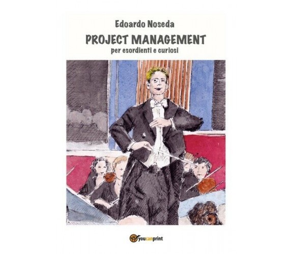 Project Management per esordienti e curiosi  di Edoardo Noseda,  2018   - ER