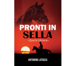 Pronti in sella - Antonino Latocca,  2018,  Youcanprint