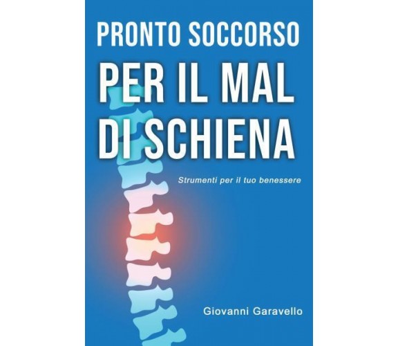 Pronto Soccorso per il mal di schiena. di Giovanni Garavello,  2022,  Youcanprin