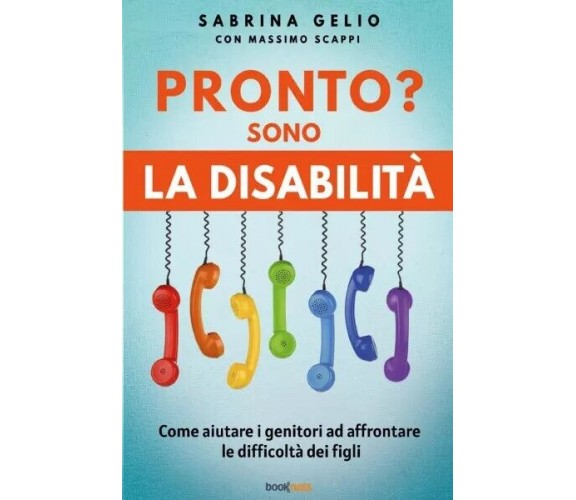 Pronto? Sono La Disabilità di Sabrina Gelio, 2023, Bookness