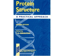 Protein Structure - A Practial Approach 2nd Edition - T. E. Creighton - 1997