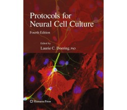 Protocols for Neural Cell Culture - Laurie C. Doering - Humana, 2009