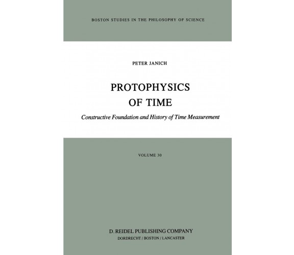 Protophysics of Time -  P. Janich - Springer, 2013