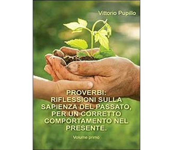 Proverbi. Riflessioni sulla sapienza del passato, per un corretto comportamento 