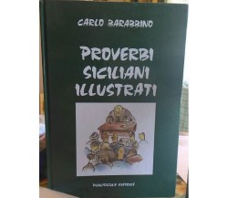 Proverbi siciliani illustrati	- Carlo Barabbino,  1994,  Publisicula Editrice