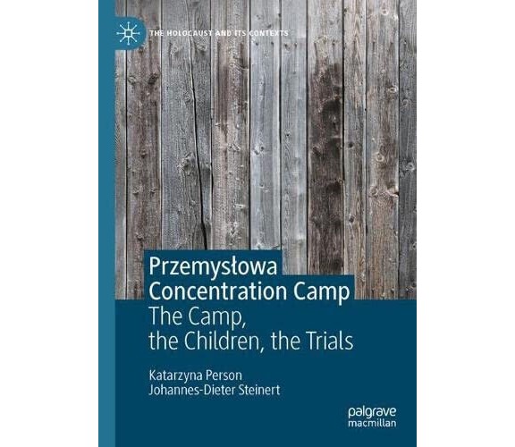 Przemyslowa Concentration Camp -  Katarzyna Person, Johannes-Dieter Steinert