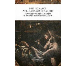 Psiche nasce nella stanza di Amore. Nuove letture per la camera di Amore e...