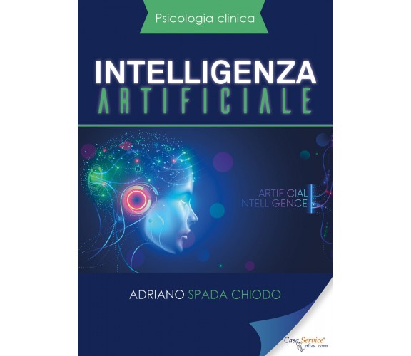 Psicologia Clinica - Intelligenza artificiale di Adriano Spada Chiodo,  2019,  Y