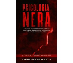 Psicologia Nera Il Manuale Più Completo per Scoprire i Segreti della Manipolazio