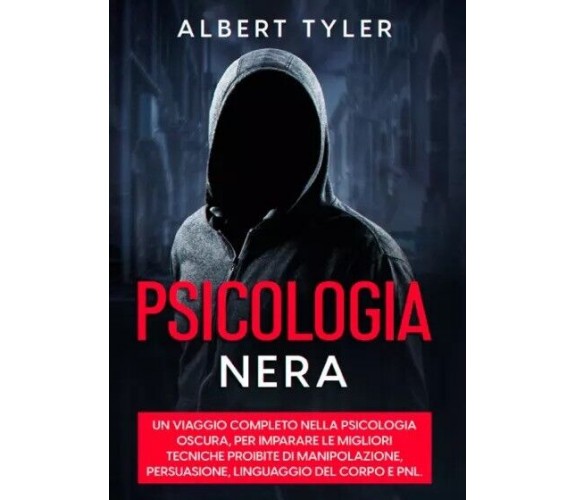 Psicologia Nera. Un viaggio completo nella psicologia oscura, per imparare le mi