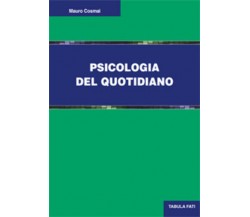 Psicologia del quotidiano di Mauro Cosmai, 2017, Tabula Fati