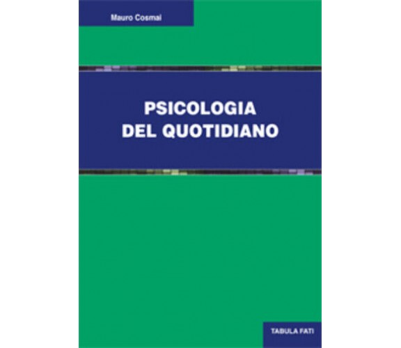 Psicologia del quotidiano di Mauro Cosmai, 2017, Tabula Fati