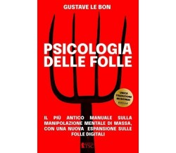 Psicologia delle Folle: il più antico manuale sulla manipolazione mentale di mas