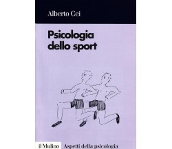 Psicologia dello sport - Alberto Cei - Il mulino, 1998