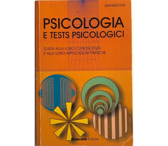 Psicologia e tests psicologici di Daniela Tosi, 2002, Brancato Editore