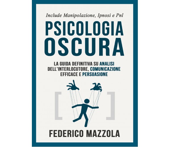 Psicologia oscura: la guida definitiva su analisi dell’interlocutore, comunicazi