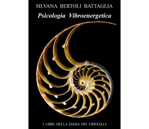 Psicologia vibroenergetica di Silvana Bertoli Battaglia,  2020,  Youcanprint