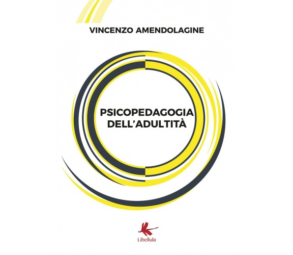 Psicopedagogia dell’adultità di Vincenzo Amendolagine,  2019,  Libellula Edizion