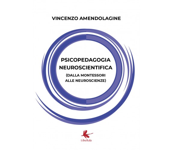 Psicopedagogia neuroscientifica - Vincenzo Amendolagine,  2020,  Libellula Edizi