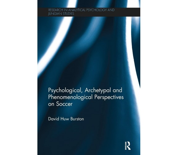 Psychological, Archetypal and Phenomenological Perspectives on Soccer - 2016