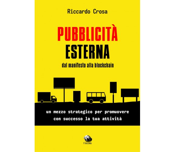 Pubblicità Esterna dal manifesto alla blockchain di Riccardo Crosa,  2022,  Youc