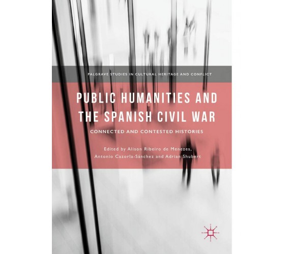 Public Humanities and the Spanish Civil War - Alison Ribeiro de Menezes - 2020