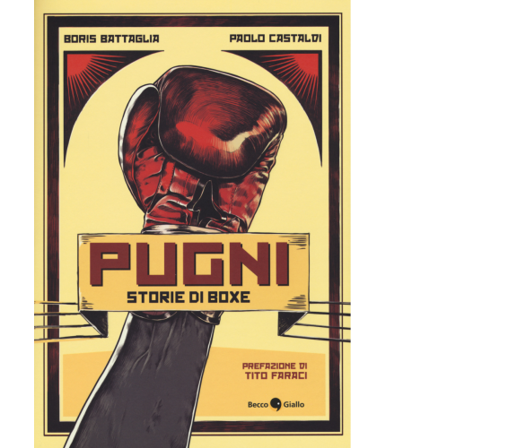 Pugni. Storie di boxe di Boris Battaglia, Paolo Castaldi,  2015,  Becco Giallo