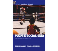 Pugni e socialismo - Giuni Ligabue, Chiara Gregoris - Red Star Press, 2021