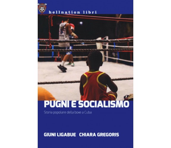 Pugni e socialismo - Giuni Ligabue, Chiara Gregoris - Red Star Press, 2021