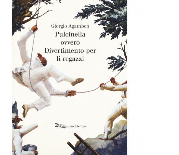 Pulcinella di Giorgio Agamben - Nottetempo, 2016