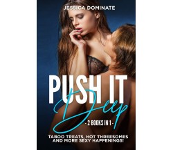 Push It Deep (2 Books in 1) di Jessica Dominate,  2021,  Youcanprint