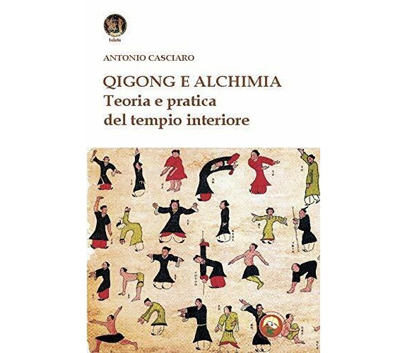 Qigong e alchimia. Teoria e pratica del tempo interiore - Antonio Casciaro-2020 