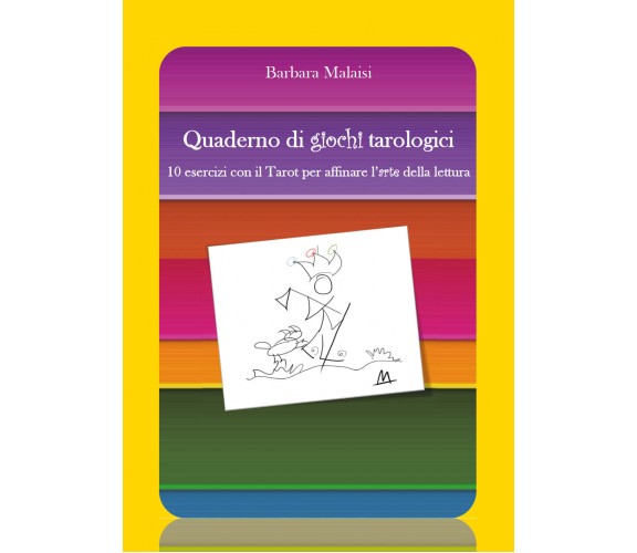 Quaderno di giochi tarologici. 10 esercizi con il Tarot per affinare l’arte...