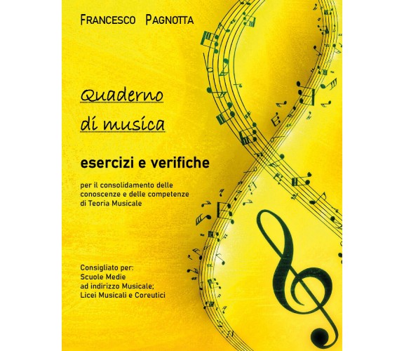 Quaderno di musica: esercizi e verifiche di Francesco Pagnotta,  2021,  Youcanpr