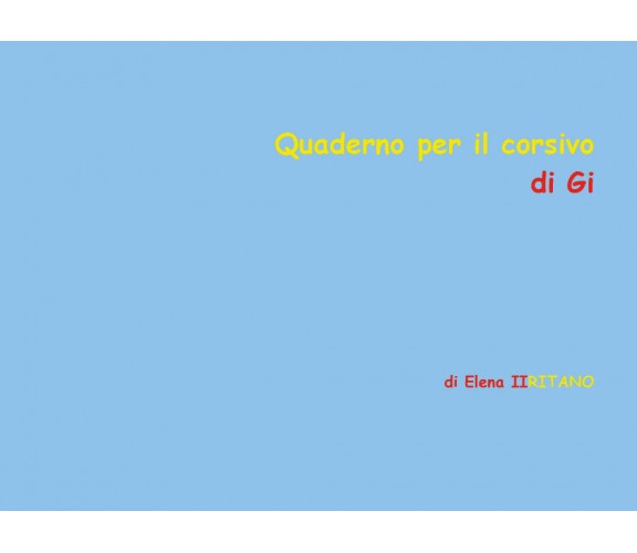 Quaderno per il corsivo di Gi di Elena Iiritano, 2020, Youcanprint