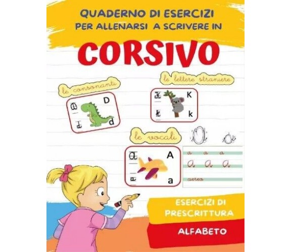  Quaderno per imparare a scrivere in corsivo. Esercizi di Prescrittura e Alfabet