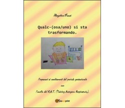 Qualc-(osa/uno) si sta trasformando - Angelica Pezzi,  2015,  Youcanprint