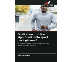 Quali sono i ruoli e i significati dello sport per i giovani? - Parmjit Dalia 