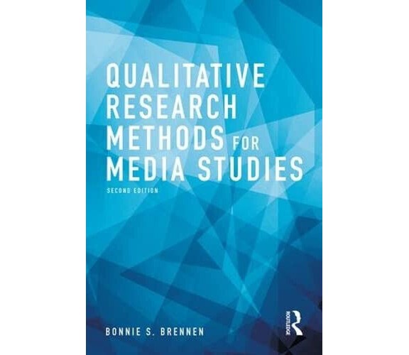 Qualitative Research Methods for Media Studies - Bonnie S. - Routledge, 2017